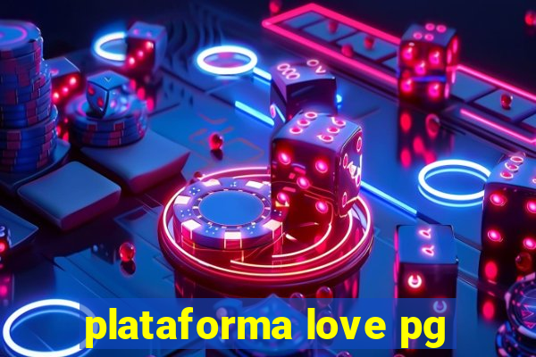 plataforma love pg